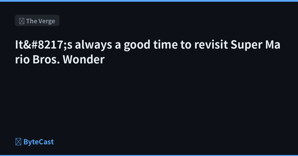 It&#8217;s always a good time to revisit Super Mario Bros. Wonder