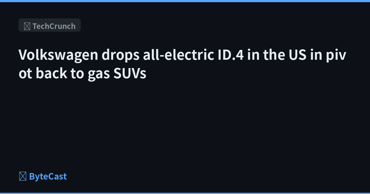 Volkswagen drops all-electric ID.4 in the US in pivot back to gas SUVs